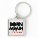 Born Again Atheist Key Chains