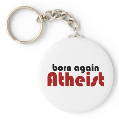 Born Again Atheist Key Chains by BoogieMonst