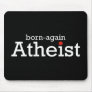 Born Again Atheist Mousepad