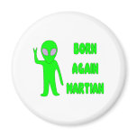 Born Again Martian Magnet