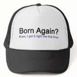 Born Again? Nope I got it right the first time Mesh Hat