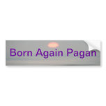 Born Again Pagan bumper sticker