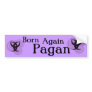 Born Again Pagan Bumper Sticker