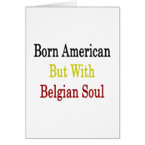 Born American But With Belgian Soul