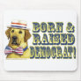 Born And Raised Democrat  Mousepad 