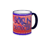Born Democrat  Mug