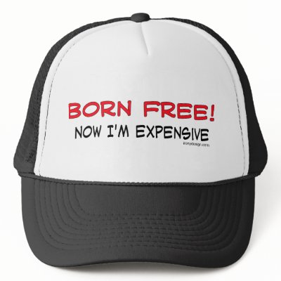 Born Free! Now I'm expensive by ironydesign