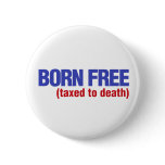 Born Free Taxed to Death Pin