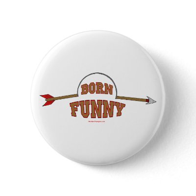 Born Funny Pins by MotherThumper