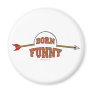 Born Funny Magnet