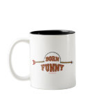 Born Funny Coffee Mug