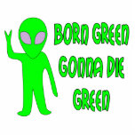 Born Green Gonna Die Green Cut Outs