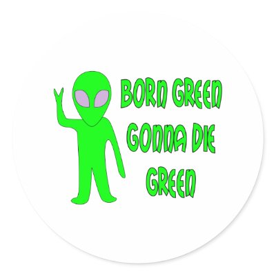 Born Green Gonna Die Green Round Sticker by sayingsentral
