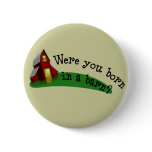 Born in a Barn? Button