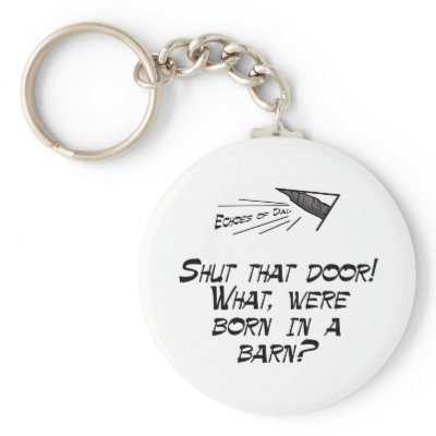 Born in a barn? key chains by EchoesofDad