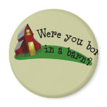 Born in a Barn Quote Button magnets