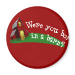 Born in a Barn Quote Button magnets