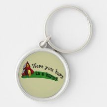Born in a Barn Quote Keychain