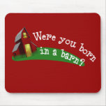 Born in a Barn Quote Mousepad