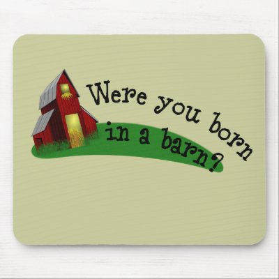 Born in a Barn Quote Mousepad by ChiaPetRescue