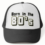 Born in the 80s trucker hats