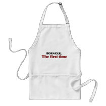 Born OK the first time Aprons