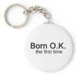 Born OK the First time Key Chain