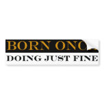 Born Once Doing Just Fine Bumper Sticker bumper stickers