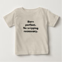 Born perfect.  No snipping necessary. t-shirts