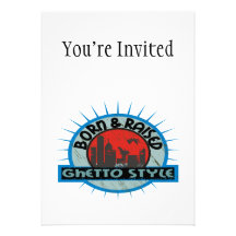 Born & Raised Ghetto Style Invitations