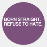 BORN STRAIGHT. REFUSE TO HA ROUND STICKER