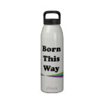 Born This Way Water Bottles