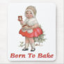 Born To Bake Mouse Pads
