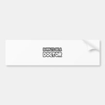 Born To Be A Doctor Bumper Stickers