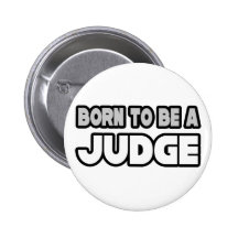 Born To Be A Judge Pinback Button