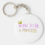 BORN TO BE A PRINCESS KEY CHAINS