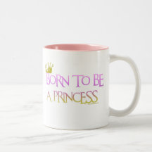 BORN TO BE A PRINCESS MUG