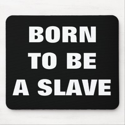 BORN TO BE A SLAVE MOUSEPAD by Female_Supremacy