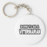 Born To Be A Veterinarian Key Chains