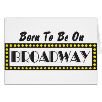 Born to be on Broadway Greeting Card