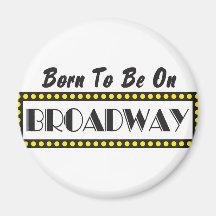 Born to be on Broadway Fridge Magnets
