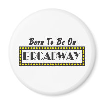 Born to be on Broadway Refrigerator Magnet