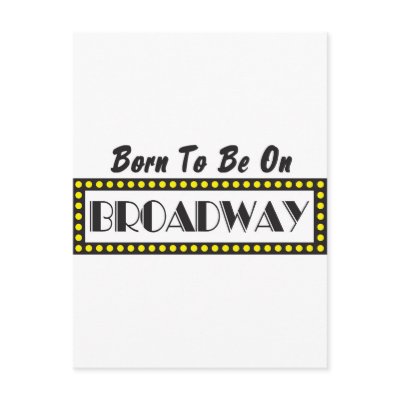 Born to be on Broadway Postcard by gwrober