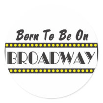 Born to be on Broadway Sticker