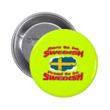 Born to be Swedish, proud to be Swedish Pins