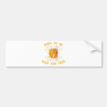 born to be wild and free auto sticker