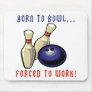 Born To Bowl Mousepads