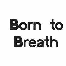 Born to Breath