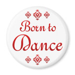BORN TO DANCE FRIDGE MAGNETS