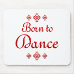 BORN TO DANCE MOUSE PAD